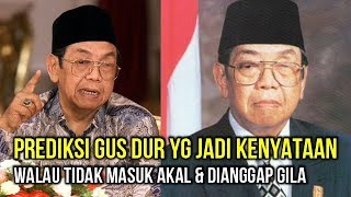 Ucapan Ucapan Gus Dur Yg Tidak Masuk Akal, Kini Terbukti Menjadi Kenyataan, Meski Dianggap Gila