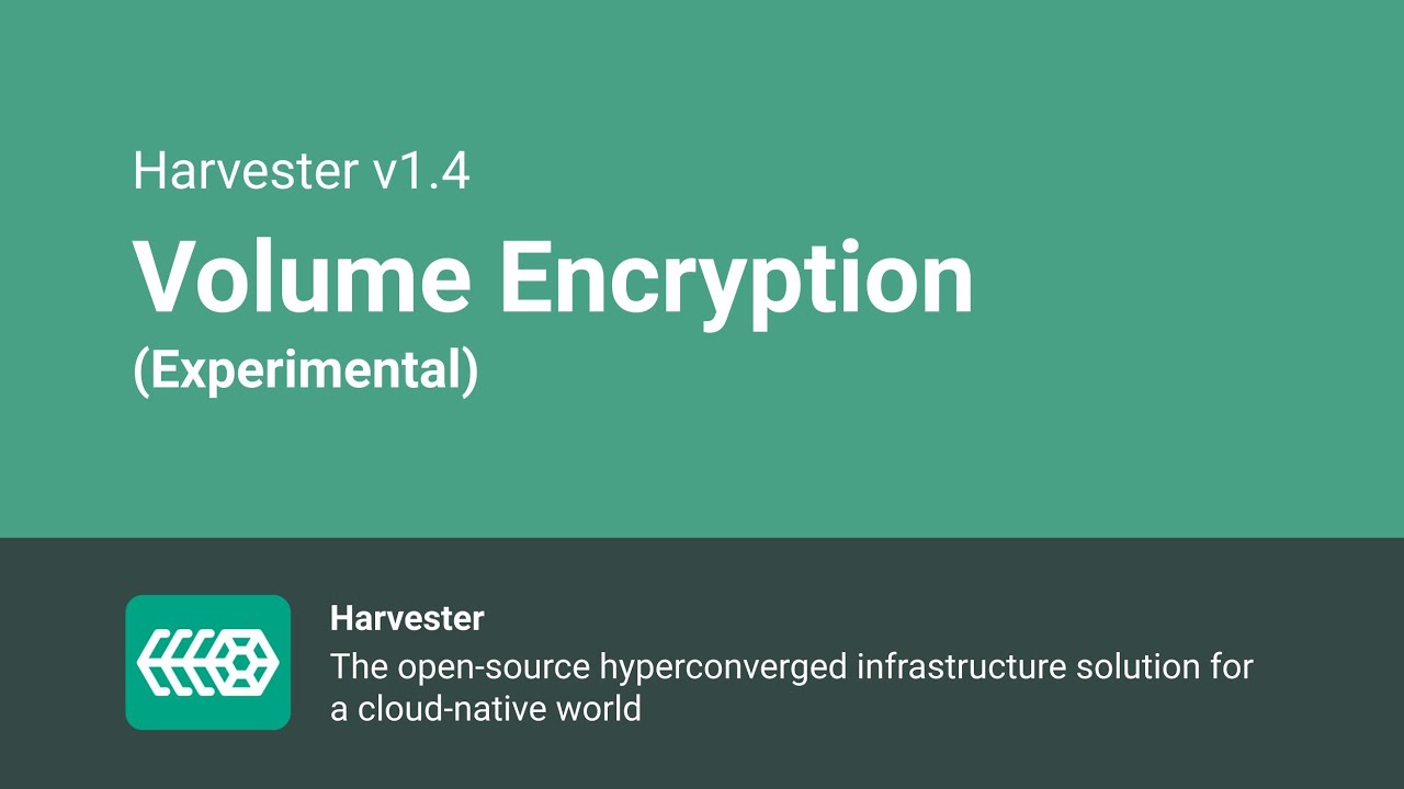 Volume Encryption Sample Volume Encryption - Harvester v1.4.0 - Experimental Feature - YouTube
