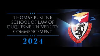 Thomas R. Kline School of Law of Duquesne University  Commencement 2024