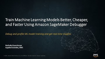 Train Machine Learning Models Better, Cheaper, and Faster Using Amazon SagMaker Debugger