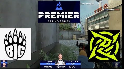 BLAST Premier Spring 2021  NIP - BIG  Top plays