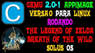 CEMU 2.0-1 APPIMAGE VERSÃO PARA LINUX RODANDO THE LEGEND OF ZELDA BREATH OF THE WILD NO SOLUS OS