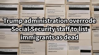 Trump Administration's Death Database Scandal: Immigrants Falsely Declared Dead