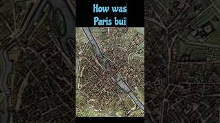 Discover Paris, old Paris: how was Paris built?