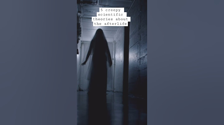 5 creepy scientific theories about the afterlife #didyouknow  #paranormal #ghost #haunted