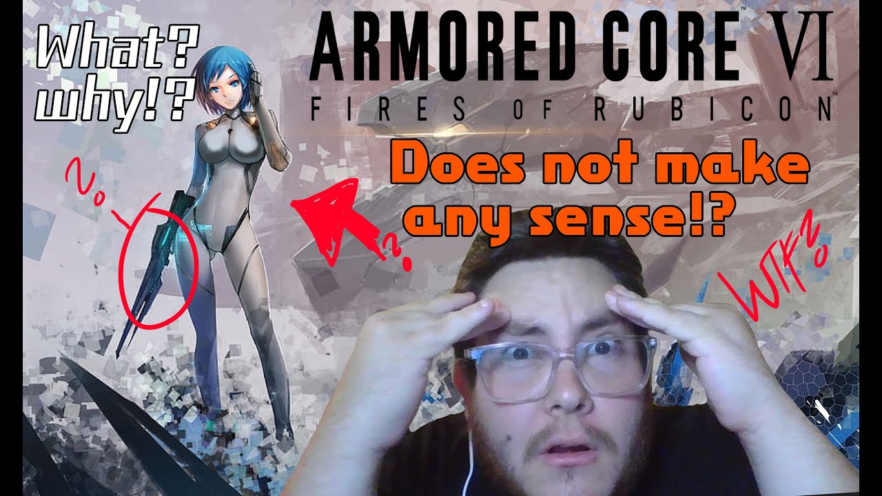 Armored Core 6 DOESNT make sense!