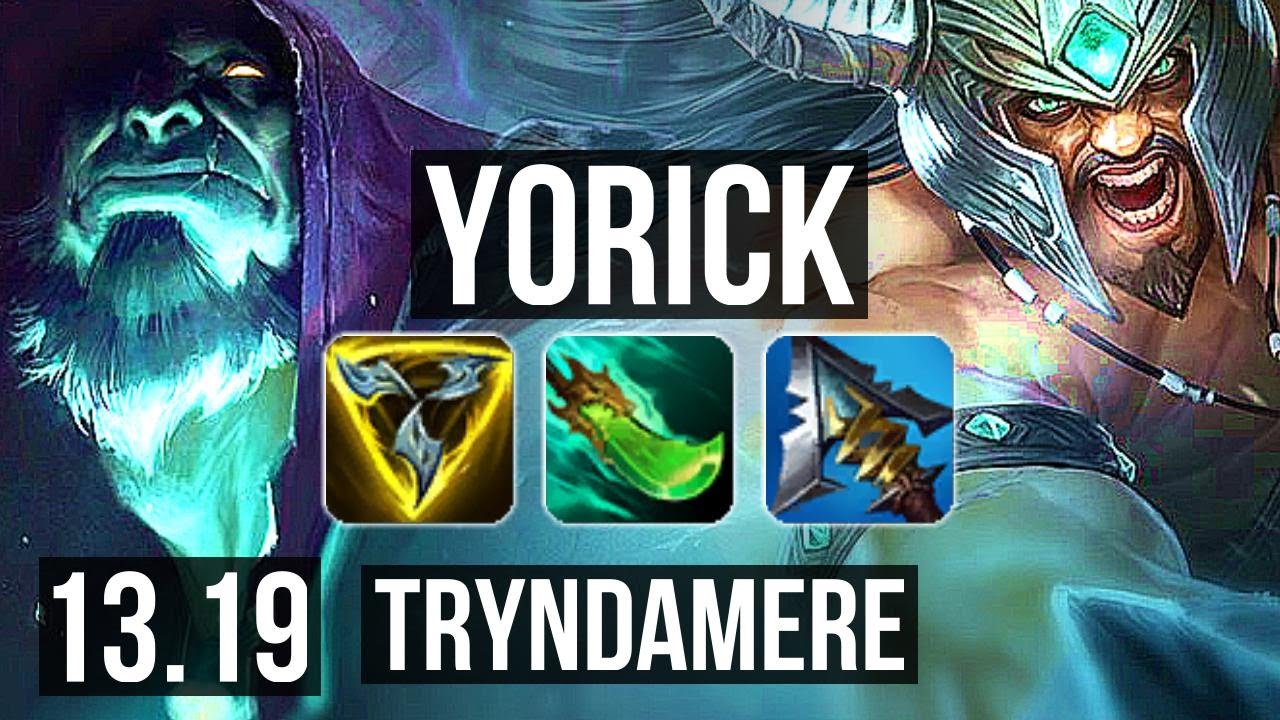 Yorick vs tryndamere top 1000 games euw master 13 19 youtube