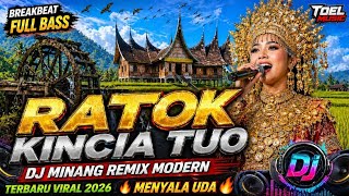 RATOK KINCIA TUO 🔥🔥🔥 DJ MINANG REMIX MODERN TERBARU VIRAL 2026 BREAKBEAT FULL BASS MENYALA UDA 🔥🔥🔥