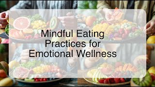 Mindful Eating Practices for Emotional Wellness