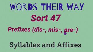 Sort 47 - Prefixes dis-, mis- pre- (Words Their Way - Syllables and Affixes)