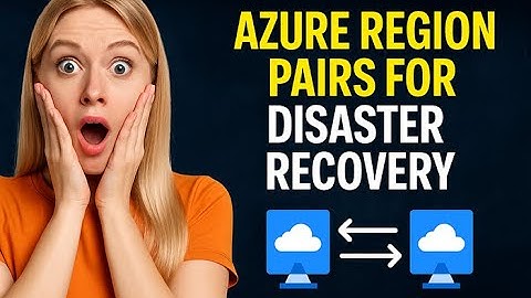 Why Azure Region Pairs are CRITICAL for Disaster Recovery