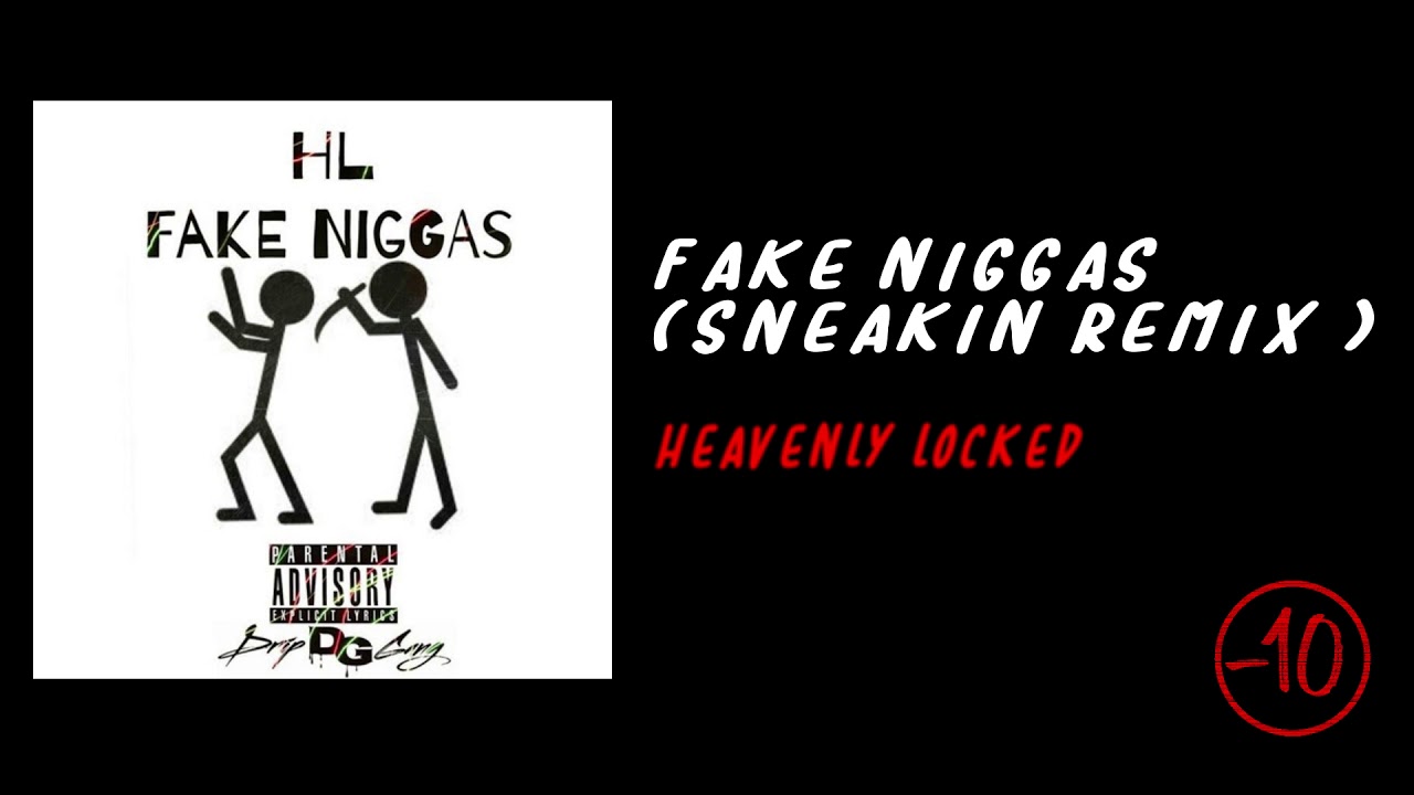Heavenly Locked "Fake Niggas (Sneakin Remix )" (10 Below Exclusive - Official Audio)