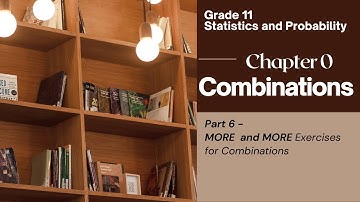 Grade 11 - Statistics & Probability 13 - Chapter 0: Combinations - Part 6 - More & More to Exercises