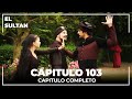 El Sultán | Capitulo 103 Completo