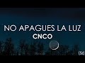 CNCO No Apagues La Luz Letra mp3