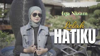 Iqa Nizam - Lelah Hatiku - New Song 2023