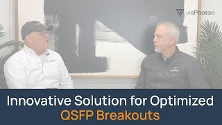 viaPhoton HyperClone – Innovative Solution for Optimized QSFP Breakouts