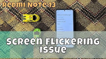 How to Fix Redmi Note 13 Screen Flickering Issue