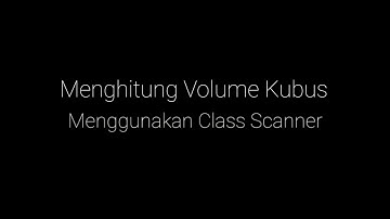 Menggunakan Class Scanner Pada Java untuk menghitung Volume Kubus