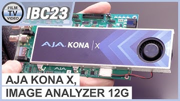 IBC23: Aja Kona X and HDR Image Analyzer 12G