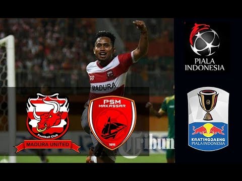 LINK dan Prediksi Madura United vs PSM Makassar Leg 2 Semifinal Piala Indonesia