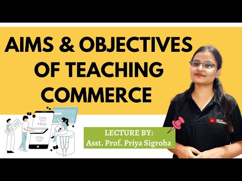 Aims & Objectives of Teaching Commerce || Pedagogy of Commerce || B.Ed. Classes and Notes ||