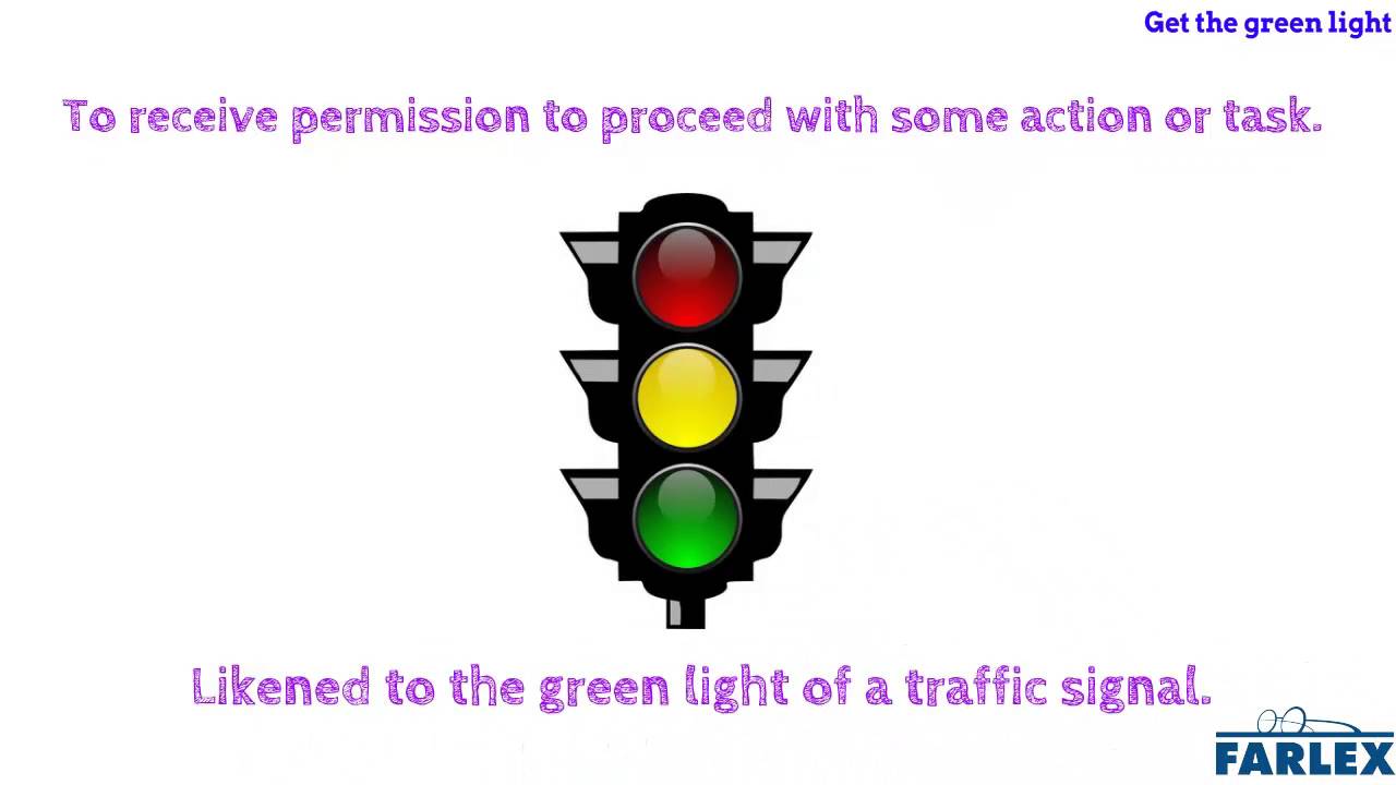 the green light - Idioms by The Free Dictionary