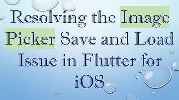 Resolving the Image Picker Save and Load Issue in Flutter for iOS