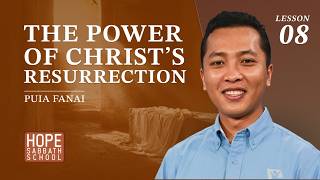 Lesson 8 - The Power of Christ’s Resurrection