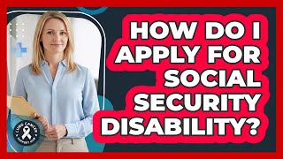 How Do I Apply For Social Security Disability