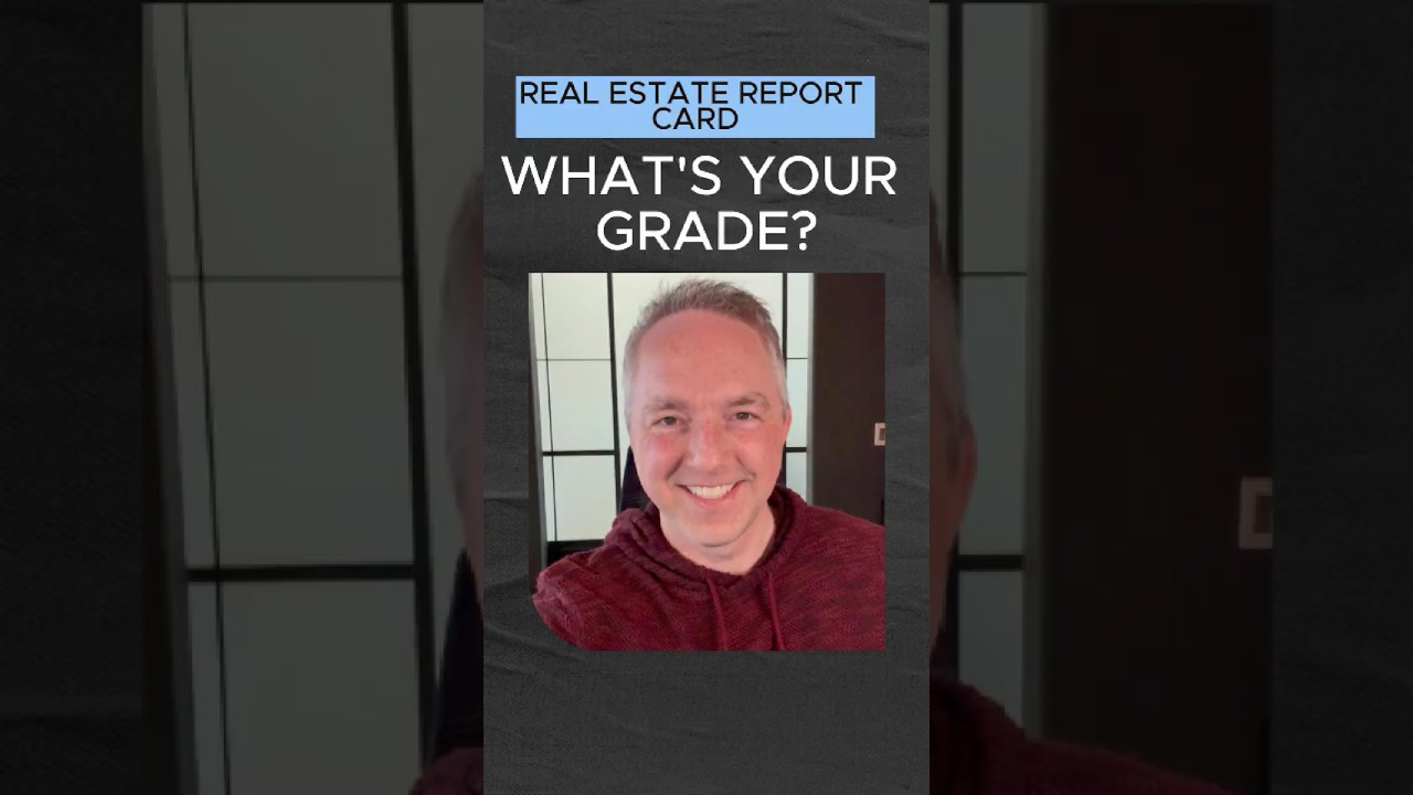 Real Estate Report Card.  What's Your Grade?