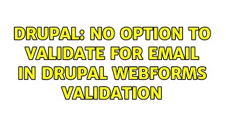 Drupal: No option to validate for email in drupal webforms validation (6 Solutions!!)