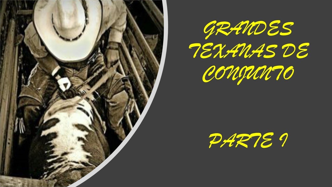 Grandes Texanas de Conjunto, Parte I