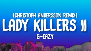 G-Eazy - Lady Killers II (Christoph Andersson Remix) (Lyrics) Resimi