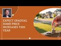 Expect Gradual Home Price Increases in 2026