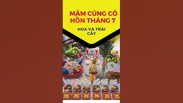 Mâm cúng cô hồn tháng 7 có những gì? #tamtue