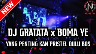 DJ GRATATA X BOMA YE NGEGAS 2021 - YANG PENTINGKAN PRISTEL DULU BOS [NU3LTM]