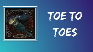 Mastodon - Toe to Toes (Lyrics)