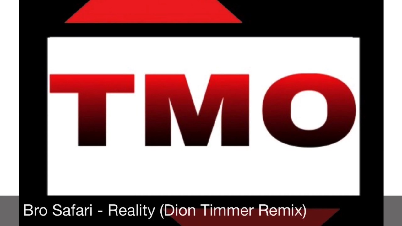 Bro Safari - Reality (Dion Timmer Remix)