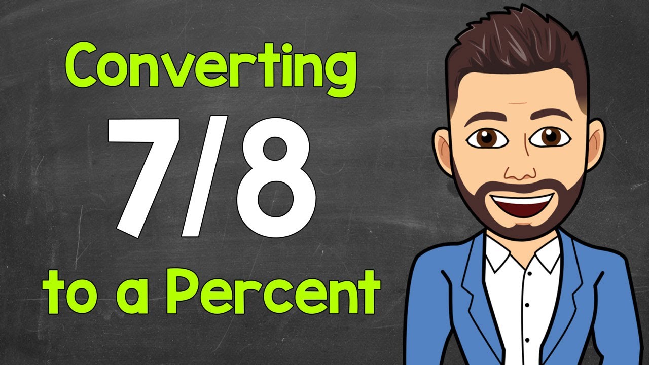 Convert 7/8 to a Percent | Fractions to Percents | Math with Mr. J ...
