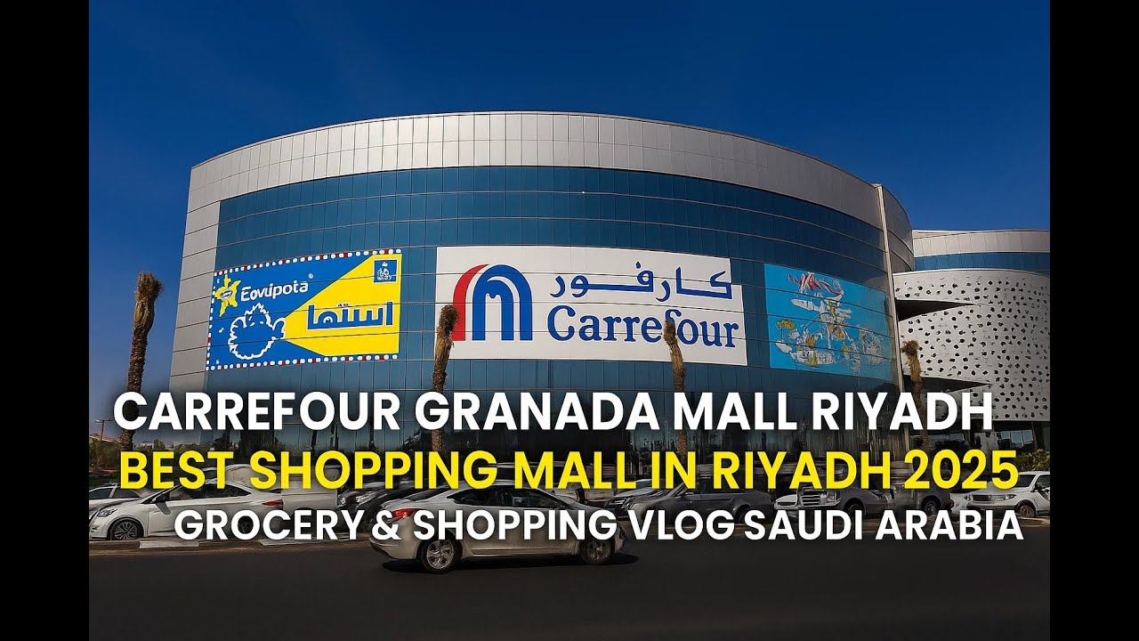 Carrefour Granada Mall Riyadh | Best Shopping Mall in Riyadh 2025 ...