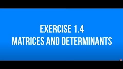 9th Class Math - Exercise 1.4 | Matrices And Determinants