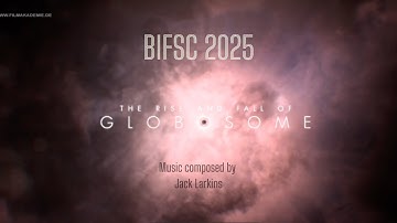 BIFSC 2025 | The Rise & Fall of Globosome | Music Composed by Jack Larkins