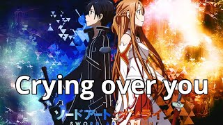 Sao- Kirito X Asuna Requested Amv Crying Over You