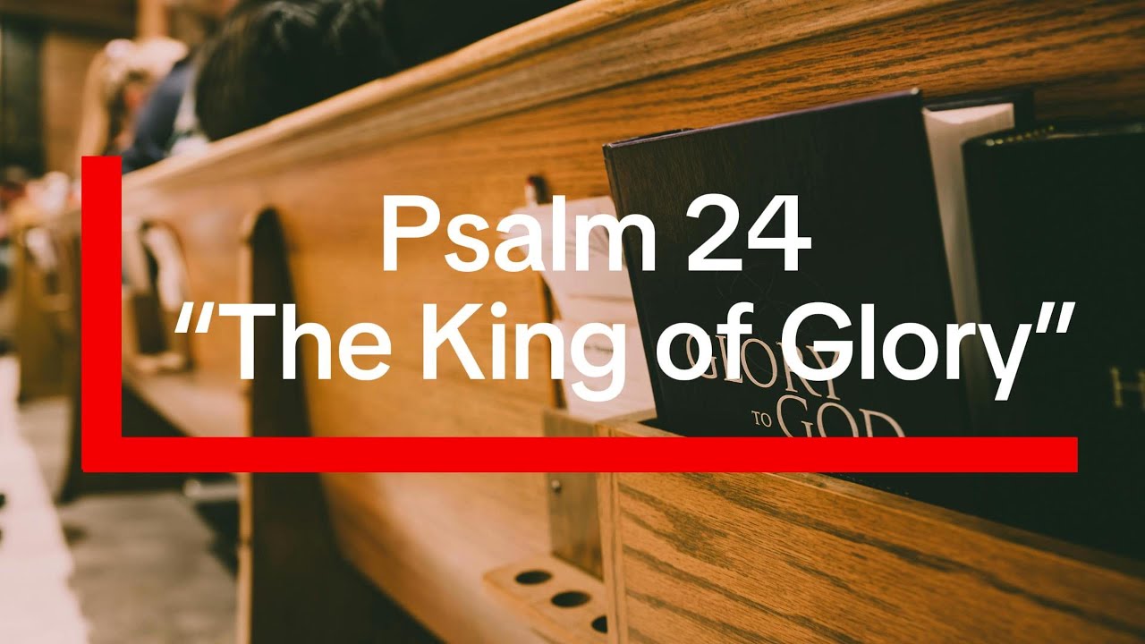 Psalm 24 — “The King of Glory” | Worship Song | Modern Psalm Anthem ...