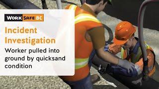 Incident Investigation: Worker Pulled Into Ground by Quicksand Condition | WorkSafeBC