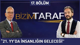 Bizim Taraf 17. Bölüm - Murat Zurnacı ve Haluk Özdil  "21. Yy'da İnsanın Geleceği"