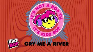 cry me river visualizer kidz bop kids
