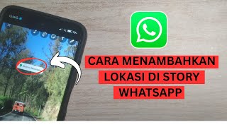 Cara menambahkan lokasi di Whatsapp story (Status WA)