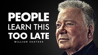 It Took Me 50+ Years To Learn This - William Shatner on Life, Purpose and Regret